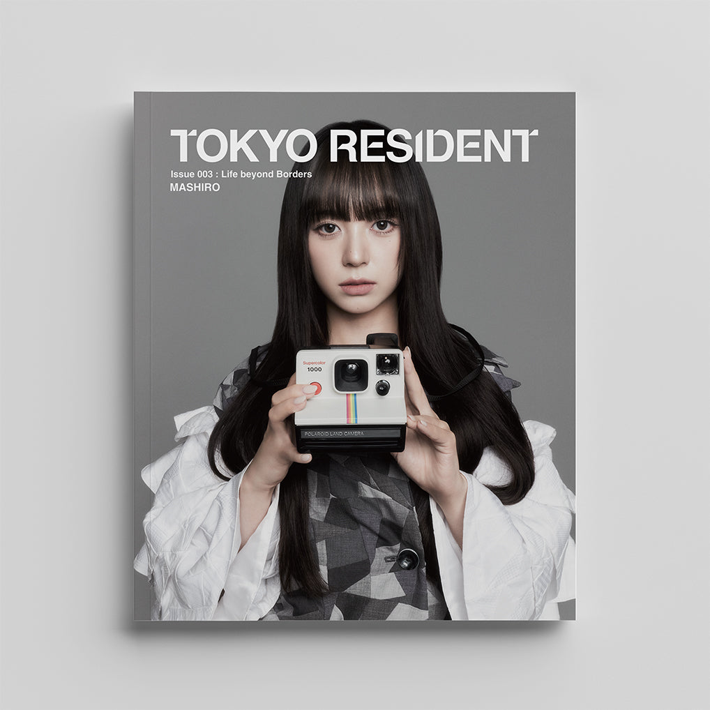 TOKYO RESIDENT  |  Issue 004 : Life beyond Borders（MASHIRO ver.)